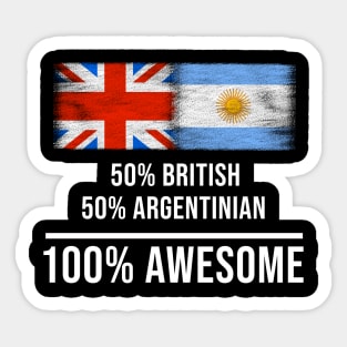 50% British 50% Argentinian 100% Awesome - Gift for Argentinian Heritage From Argentina Sticker